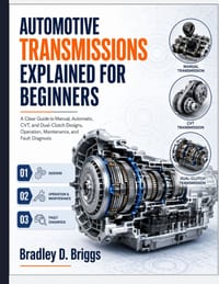 Automotive Transmissions Explained for Beginners: A Clear Guide to Manual, Automatic, CVT, and Dual-Clutch Designs, Operation, Maintenance, and Fault cover
