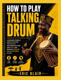 How to Play Talking Drum: a beginner-friendly guide to playing the gángán, mastering rhythms and pitch, and bringing african drum patterns to life cover