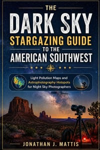 The Dark Sky Stargazing Guide to the American Southwest: Light Pollution Maps and Astrophotography Hotspots for Night Sky Photographers cover
