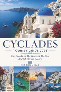 Cyclades Tourist Guide 2026: The Islands Of The Gods, Of The Sea, And Of Eternal Beauty cover