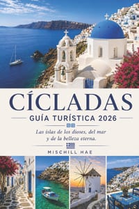 Cícladas Guía turística 2026: Las islas de los dioses, del mar y de la eterna belleza cover