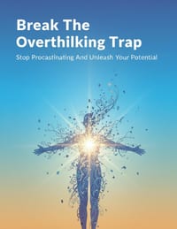 Break The Overthinking Trap: Stop Procrastinating And Unleash Your Potential cover