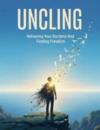 Uncling: Releasing Your Burdens And Finding Freedom cover