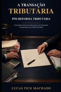 A Transação Tributária Pós-Reforma Tributária: Uma análise técnica da norma atual e das ferramentas de negociação com a Receita Federal cover