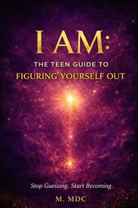 I Am: The Teen Guide to Figuring Yourself Out cover