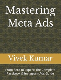 Mastering Meta Ads: From Zero to Expert: The Complete Facebook & Instagram Ads Guide cover