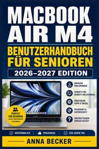 Macbook Air M4 Benutzerhandbuch Für Senioren 2026-2027: Die verständliche Schritt-für-Schritt-Anleitung für Einsteiger - WLAN, E-Mail, Fotos, FaceTime cover