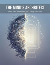 The Mind'S Architect: Tame Your Inner Voice For Clarity And Calm cover
