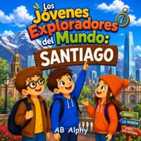 Los Jóvenes Exploradores del Mundo: Santiago: Descubriendo Chile con Nora, Max y Leo cover