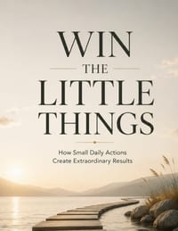 Win The Little Things: How Small Daily Actions Create Extraordinary Results 8.5 by 11 inches cover