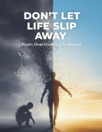Don'T Let Life Slip Away: From Overthinking To Action cover