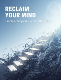 Reclaim Your Mind: Practical Steps To End Overthinking cover