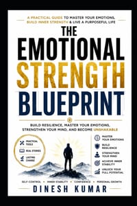 The Emotional Strength Blueprint: A Practical Guide to Emotional Resilience, Self- Control, Inner Stability, Confidence, and Personal Growth cover