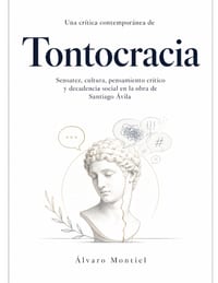 Una crítica contemporánea de Tontocracia: sensatez, cultura, pensamiento crítico y decadencia social en la obra de Santiago Ávila cover