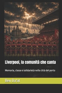 Liverpool, la comunità che canta: Memoria, classe e solidarietà nella città del porto cover