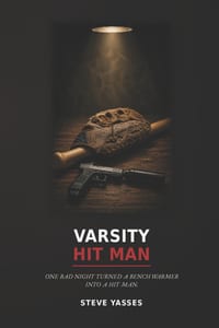 Varsity Hit Man: One Bad Night Turned a Bench Warmer into a Hit Man cover