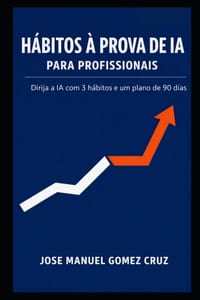 Hábitos à Prova de IA para Profissionais: Dirija a IA com 3 hábitos e um plano de 90 dias cover