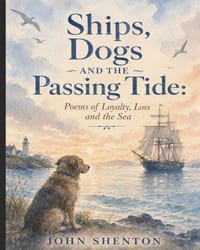 Ships, Dogs and the Passing Tide: Poems of Loyalty, Loss and the Sea cover