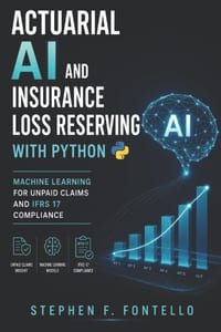 Actuarial AI and Insurance Loss Reserving with Python: Machine Learning for Unpaid Claims and IFRS 17 Compliance cover