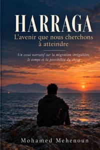 Harraga: Le départ comme horizon - Malek Bennabi, migrations irrégulières et crise de l'avenir au Maghreb et en Afrique cover