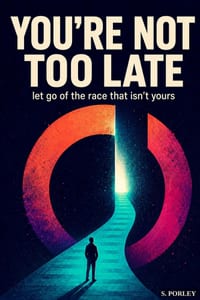 You're Not Late: Let go of the race that isn't yours cover