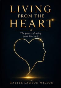 Living from the heart.: The power of being your true self cover