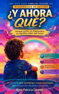 ¿Y AHORA QUÉ? Una guía para familias después del diagnóstico de autismo: Porque recibir un diagnóstico no significa saber qué hacer cover