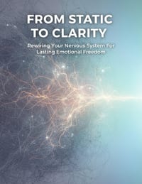 From Static To Clarity: Rewiring Your Nervous System For Lasting Emotional Freedom cover