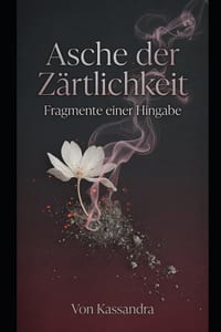 Asche der Zärtlichkeit: Fragmente einer Hingabe cover