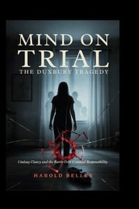 Mind on Trial: THE DUXBURY TRAGEDY: Lindsay Clancy And The Battle Over Criminal Responsibility cover