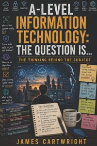 A-Level Information Technology: The Question Is...: The Thinking Behind the Subject cover