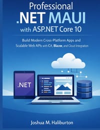 Professional .NET MAUI with ASP.NET Core 10: Build Modern Cross-Platform Apps and Scalable Web APIs with C#, Blazor, and Cloud Integration cover