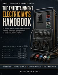 The Entertainment Electrician's Handbook: A Complete Working Guide to Power Distribution, Dimming, and Stage Lighting Systems for Live Events, Theatre cover