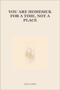 You Are Homesick for a Time, Not a Place cover