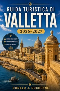 Guida Turistica Di Valletta 2026-2027: Una guida pratica alla capitale di Malta, alla sua storia, alla sua cucina e alle escursioni giornaliere a Mdin cover