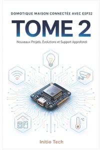 Domotique Maison Connectée avec ESP32 - Tome 2: 14 nouveaux projets, évolutions du Tome 1 et intégration complète pour votre maison intelligente cover