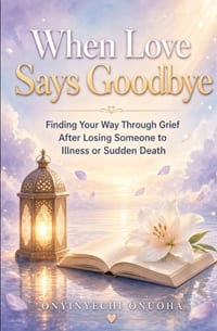 When Love Says Goodbye: Finding Your Way Through Grief After Losing Someone to Illness or Sudden Death cover