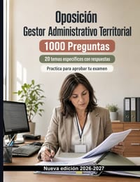 Oposición Gestor Administrativo Territorial: 1000 Tests comentados para certificarte: Fases, plazos, expedientes, archivo y protección de datos para u cover