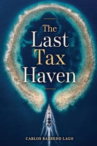 The Last Tax Haven: A Global Life That Holds Together in the Age of AI cover
