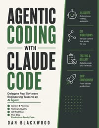 Agentic Coding with Claude Code: Delegate Real Software Engineering Tasks to an AI Agent: Context, Planning, Testing, and Git Workflows That Ship Prod cover