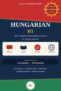 Hungarian B1: The Complete Intermediate Course for English Speakers cover