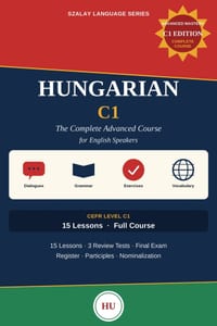 Hungarian C1: The Complete Advanced Course for English Speakers cover