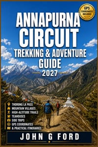 Annapurna Circuit Trekking & Adventure Guide 2027: Thorong La Pass, Mountain Villages, High-Altitude Trails, Teahouses, Side Trips, GPS Coordinates & cover
