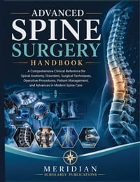 Advanced Spine Surgery Handbook: A Comprehensive Clinical Reference for Spinal Anatomy, Disorders, Surgical Techniques, Operative Procedures, Patient cover