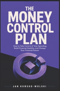 The Money Control Plan: How to Take Control of Your Spending, Build Financial Stability, and Change Your Financial Future cover