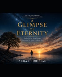A Glimpse of Eternity: Meditations on Being Human, Reason, and the Mystery of Being Alive cover