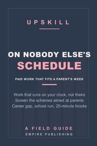 On Nobody Else's Schedule: Flexible Work-From-Home Jobs for Parents With No Childcare and a Career Gap - the Scam-Screening Method in 20-Minute Blocks cover