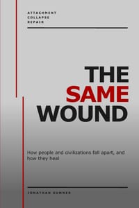 The Same Wound: How people and civilizations fall apart, and how they heal cover