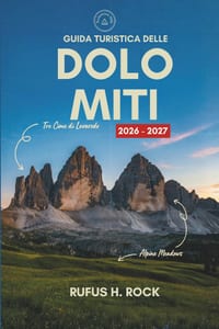 Guida Turistica Delle Dolomiti 2026-2027: Organizza il tuo viaggio con itinerari giorno per giorno, dove alloggiare, attrazioni e cose da fare nel par cover