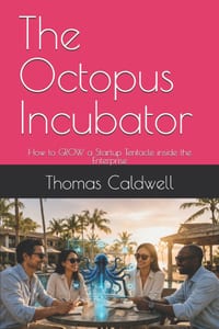 The Octopus Incubator: How to GROW a Startup Tentacle inside the Enterprise cover